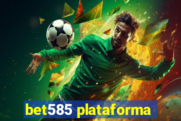 bet585 plataforma